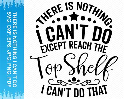 There is Nothing I Can't Do Except Reach the Top Shelf I - Etsy