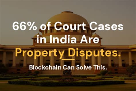 66 Percent of India's Civil Cases Are Land Disputes, and Blockchain ...