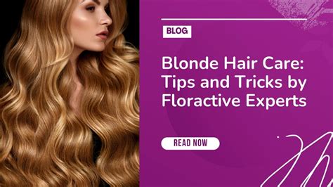 Blonde Hair Care: Tips and Tricks by Floractive Experts