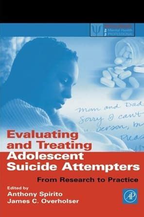 Evaluating and Treating Adolescent Suicide Attempters: From Research to ...
