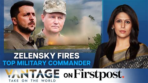 Zelensky's Purge Continues: Top Military Commander Fired | Vantage with ...