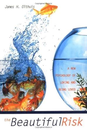 Buy The Beautiful Risk: A New Psychology of Loving and Being Loved Book ...