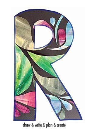 "R" draw & write & plan & create: a monogrammed blank sketchbook ...