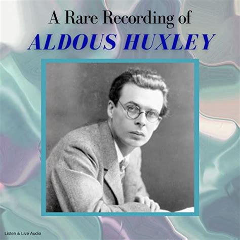 A Rare Recording of Aldous Huxley (Audio Download): Aldous Huxley ...