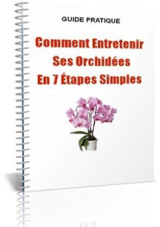 Comment Entretenir Ses Orchidées En 7 Étapes Simples ! (French Edition ...