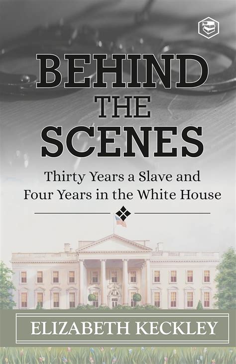 Behind the Scenes: Or, Thirty Years a Slave, and Four Years in the ...