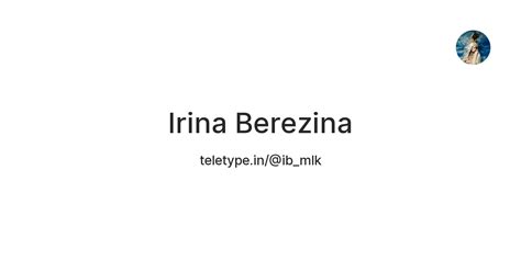 Irina Berezina — Teletype