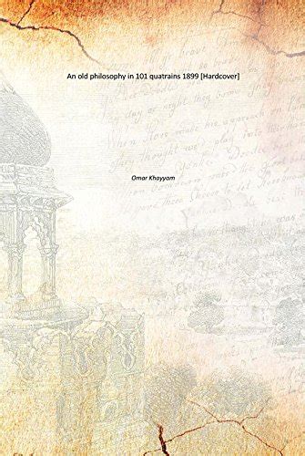 Amazon.in: Buy An old philosophy in 101 quatrains 1899 [Hardcover] Book ...