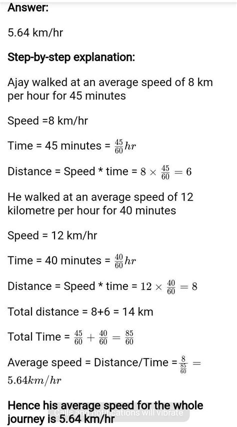 Ajay walked at an average speed of 8 km/h tor 45 minutes and then ran ...