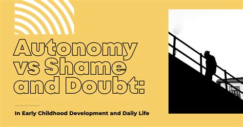 Autonomy Vs Shame And Doubt - Early Childhood Impact