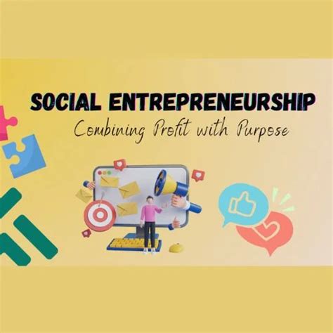 The Rise of Social Entrepreneurship: Profitability with Purpose