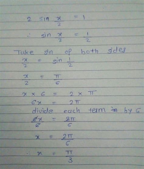 2 sin x/ 2 =1 find the value of x - Brainly.in