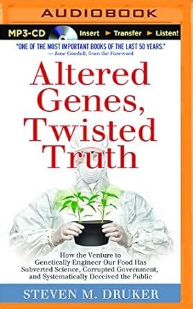 Buy Altered Genes, Twisted Truth: How the Venture to Genetically ...