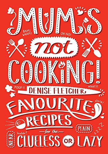 Mum’s Not Cooking: Favourite Singaporean Recipes for the Near Clueless ...