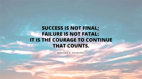 Download Success Is Not Final Failure Is Not Fatal It Is The Courage To ...