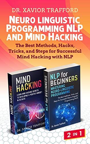 Neuro-linguistic Programming (NLP) and Mind Hacking 2 in 1: The Best ...