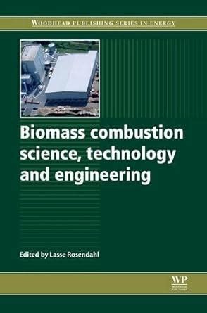 Biomass Combustion Science, Technology and Engineering (Woodhead ...