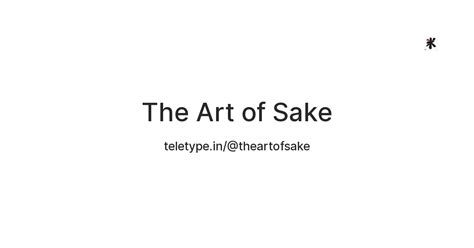 The Art of Sake — Teletype