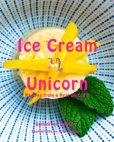 Ice Cream Unicorn: Recipes from a real unicorn. : Amazon.in: Books