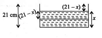 How much water should be filled in container 21 cm in height, so that ...