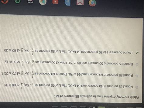 Which correctly explains how to estimate 55 percent of 64 A. Round 55% ...
