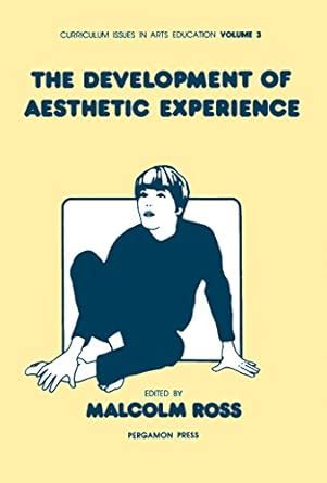 The Development of Aesthetic Experience: Curriculum Issues in Arts ...