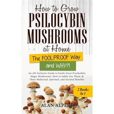 Buy How to Grow Psilocybin Mushrooms at Home The FOOLPROOF Way and WHY ...