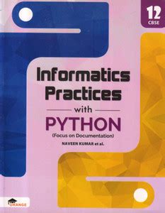Informatics Practices With PYTHON (Focus On Documentation) CBSE CLASS ...
