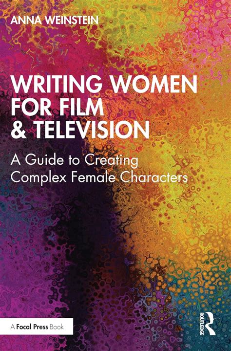 Writing Women for Film & Television: A Guide to Creating Complex Female ...