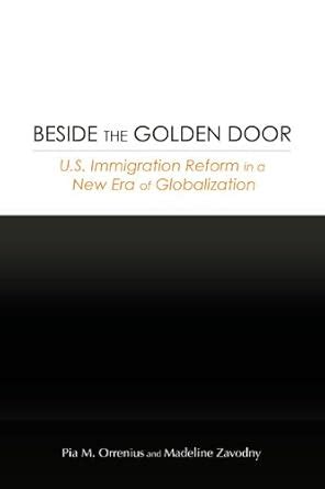 Beside the Golden Door: U.S. Immigration Reform in a New Era of ...