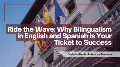 Ride the Wave: Why Spanish Bilingualism is your ticket to success