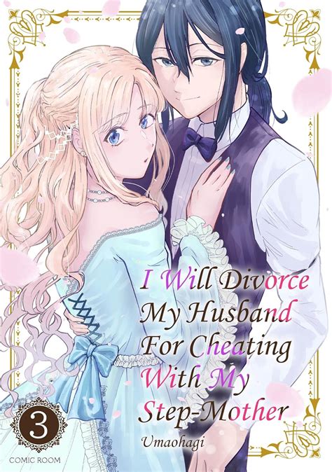 I Will Divorce My Husband for Cheating with My Step-Mother Chapter3 ...