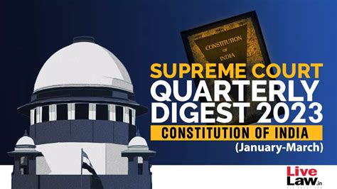 Supreme Court Quarterly Digest - Constitution Of India [Jan-Mar, 2023]