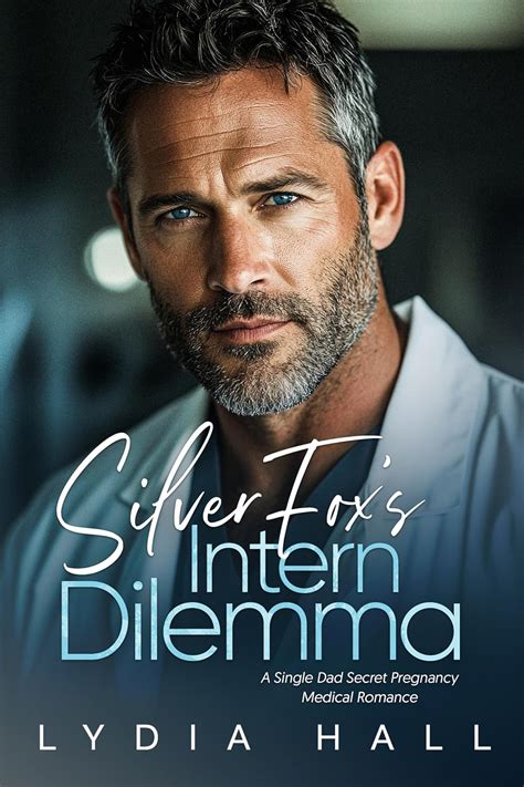 Silver Fox's Intern Dilemma: A Single Dad Secret Pregnancy Medical ...