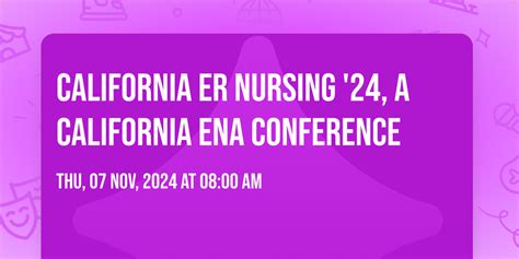 California ER Nursing 24, a California ENA Conference, 2731 N First St ...