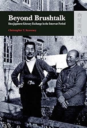 Buy Beyond Brushtalk – Sino–Japanese Literary Exchange in the Interwar ...