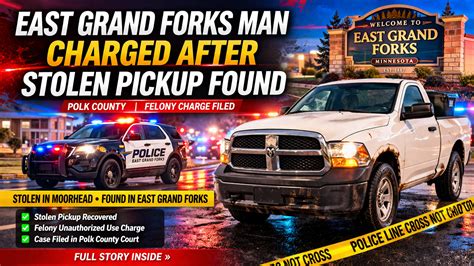 East Grand Forks Man Charged After Stolen Pickup Found - TRF News