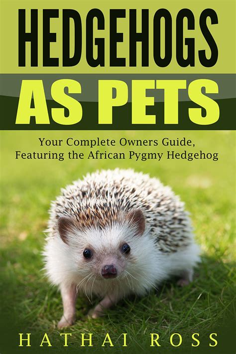Buy Hedgehogs as Pets: Your Complete Owners Guide, Featuring ‘The ...