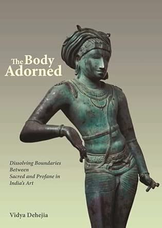 Buy The Body Adorned: Sacred and Profane in Indian Art Book Online at ...