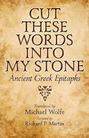 Cut These Words into My Stone: Ancient Greek Epitaphs eBook : Martin ...