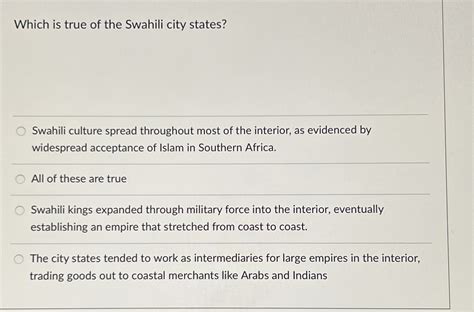 Solved Which is true of the Swahili city states?Swahili | Chegg.com