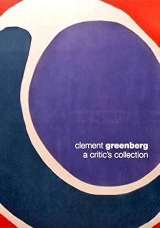 Buy Clement Greenberg – A Critic`s Collection Book Online at Low Prices ...