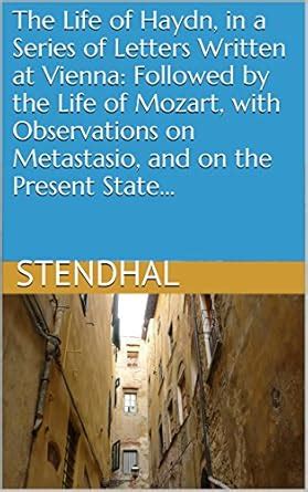 The Life of Haydn, in a Series of Letters Written at Vienna: Followed ...