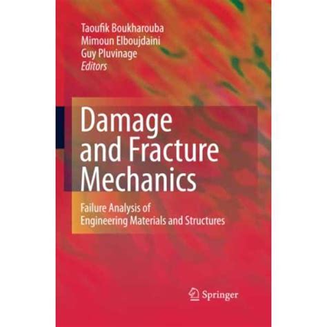 Damage and Fracture Mechanics: Failure Analysis of Engineering ...
