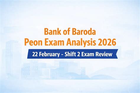 Bank of Baroda Peon Exam Analysis 2026, 22 February Shift 2 Exam Review