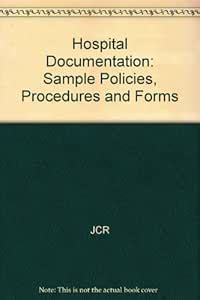 Hospital Documentation: Sample Policies, Procedures and Forms : JCR ...