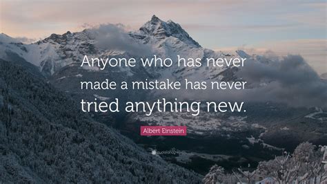 Albert Einstein Quote: “Anyone who has never made a mistake has never ...