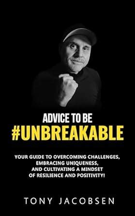 Advice to Be #UNBREAKABLE: Your Guide to Overcoming Challenges ...