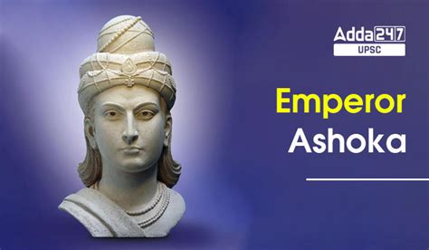 Ashoka Biography: Life, Education, Religion, History and Administration