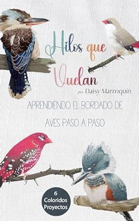 Hilos que Vuelan: Aprendiendo el bordado de aves paso a paso, Bordado ...